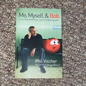 Me, Myself, & Bob Book by Phil Vischer the creator of VeggieTales